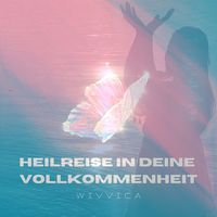 Produktbild: Heilreise in deine Vollkommenheit