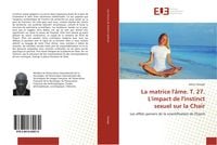 Produktbild: La matrice l'&acirc;me. T. 27. L'impact de l'instinct sexuel sur la Chair
