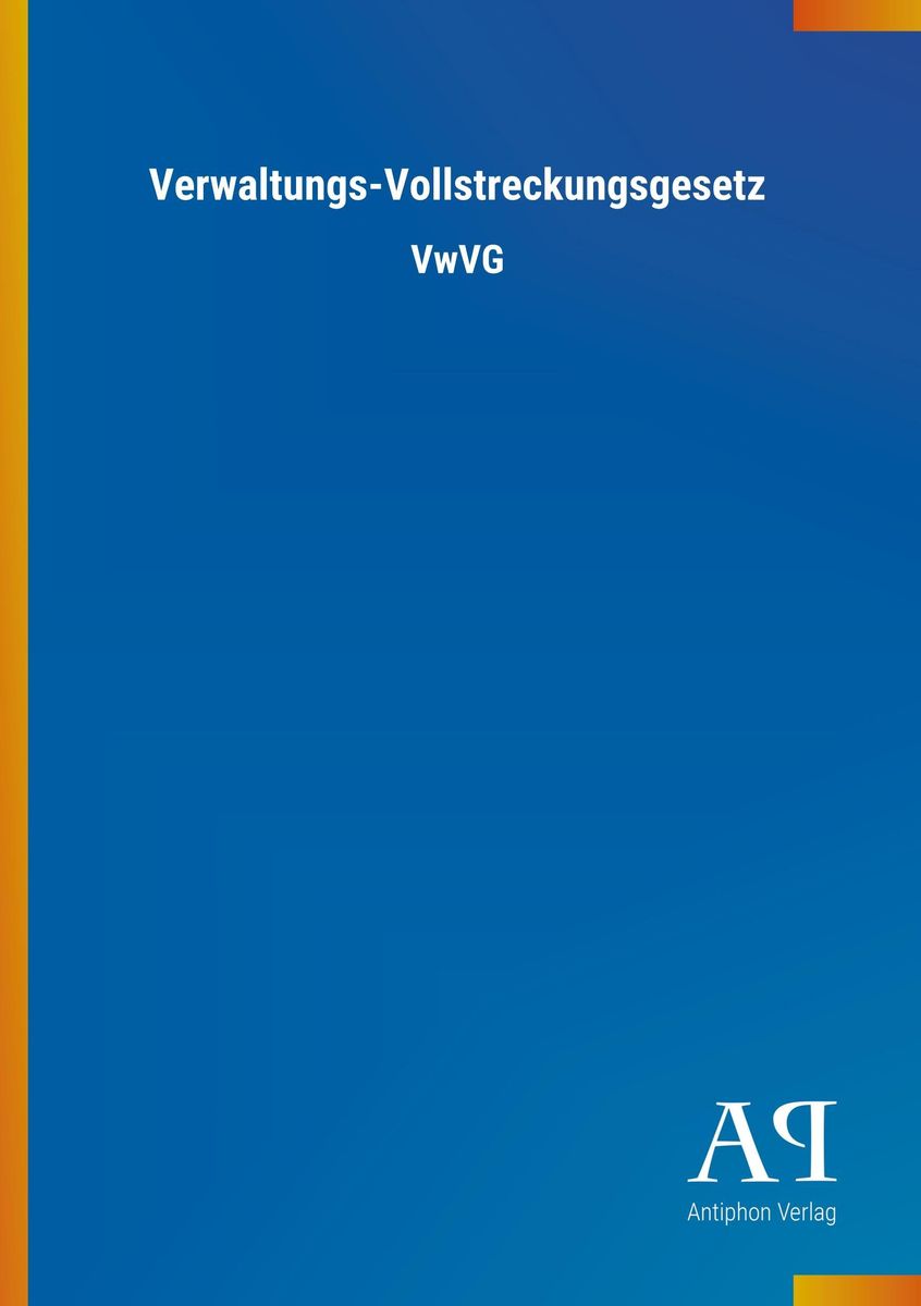 'Verwaltungs-Vollstreckungsgesetz' Von 'Antiphon Verlag' - Buch - '978 ...