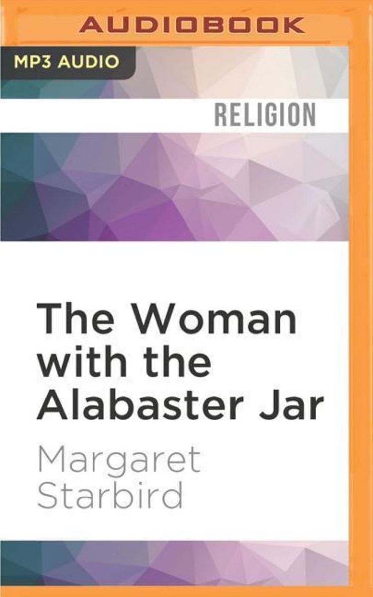 'The Woman with the Alabaster Jar: Mary Magdalen and the Holy Grail ...