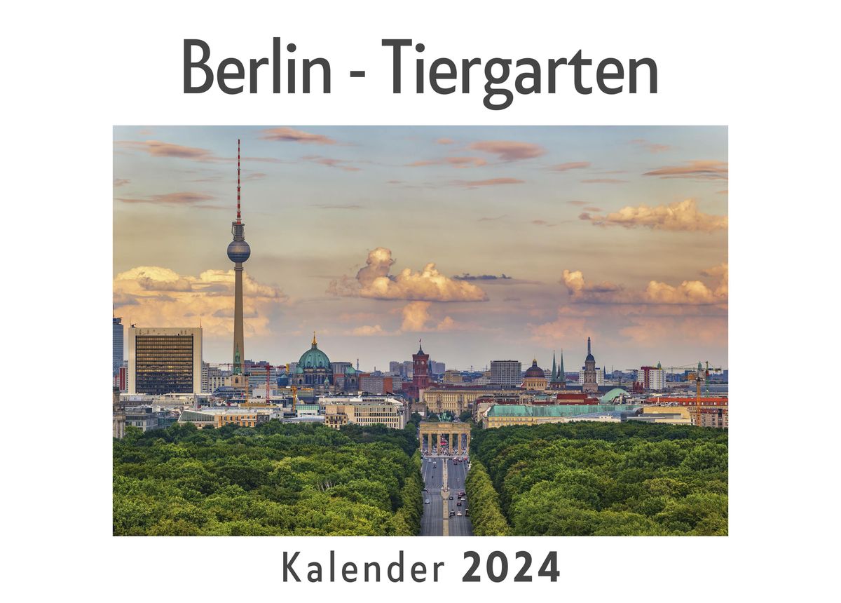 Berlin - Tiergarten (Wandkalender 2024, Kalender DIN A4 Quer ...