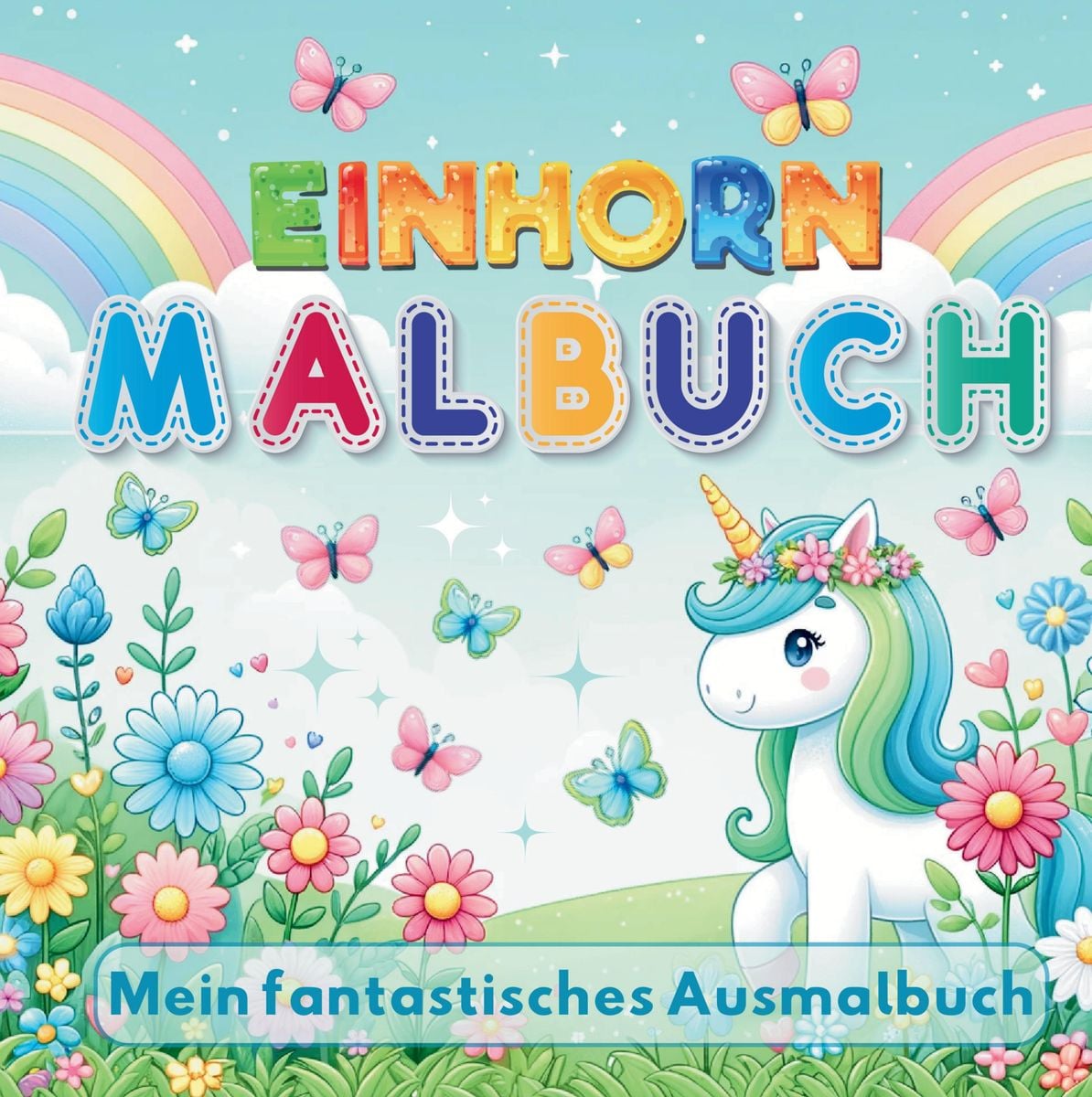 'Mein Fantastisches Einhorn Malbuch - 50 kreative Ausmalvorlagen für
