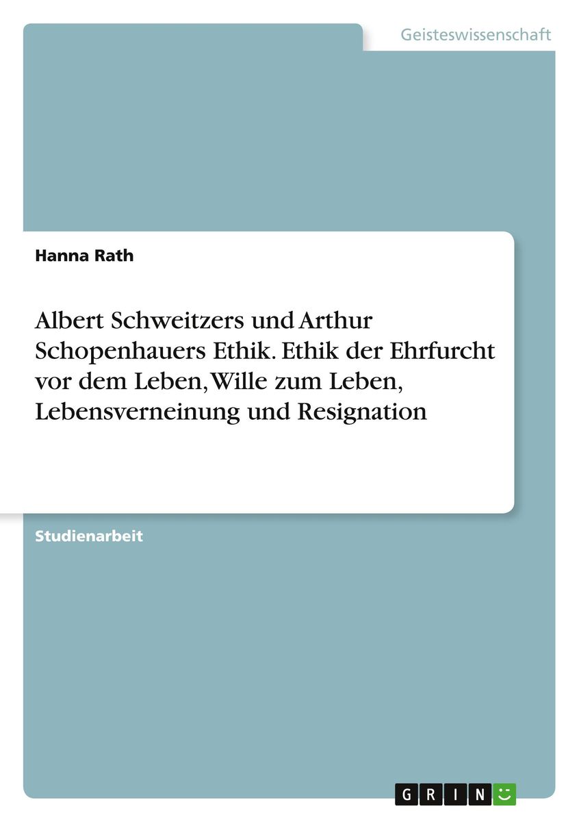 Albert Schweitzer Ehrfurcht Vor Dem Leben "Albert Schweitzers und Arthur Schopenhauers Ethik. Ethik der Ehrfurcht