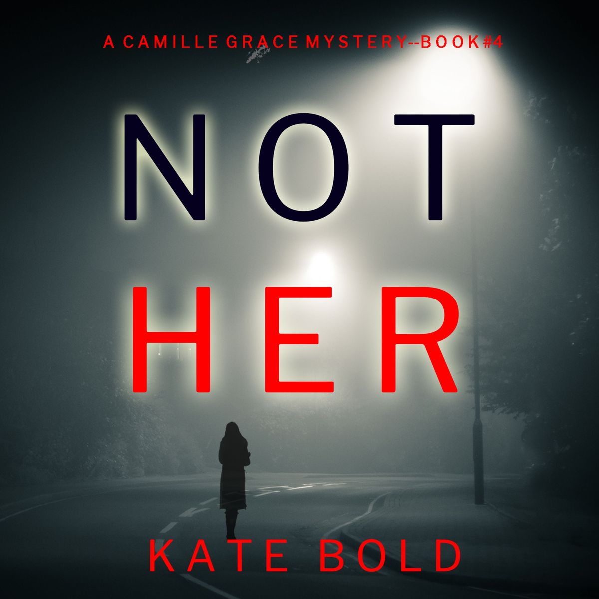 'Not Her (A Camille Grace FBI Suspense Thriller—Book 4)' Von 'Kate Bold ...