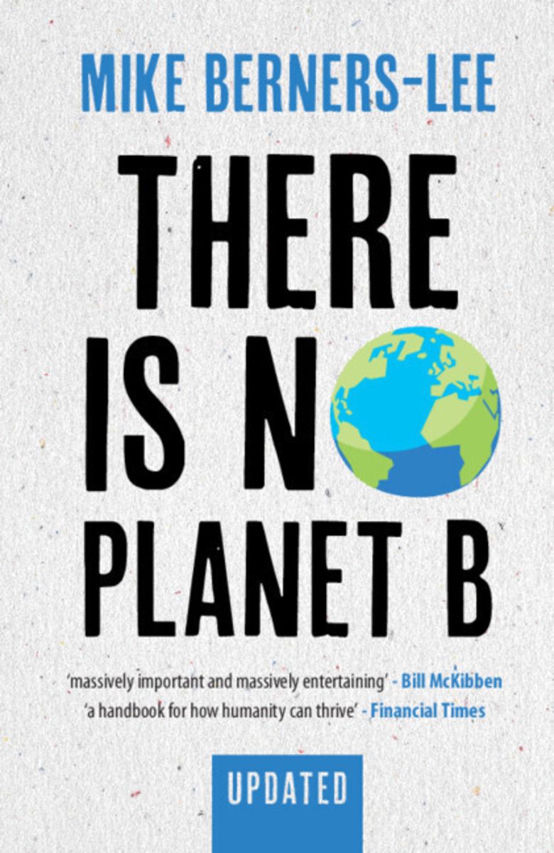 mike berners lee there is no planet b