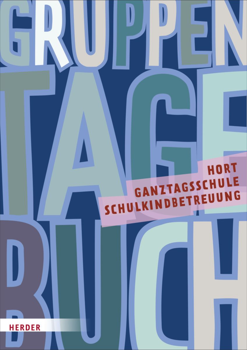 Gruppentagebuch: Hort, Schulkindbetreuung Und Ganztagsschule Von Herder ...