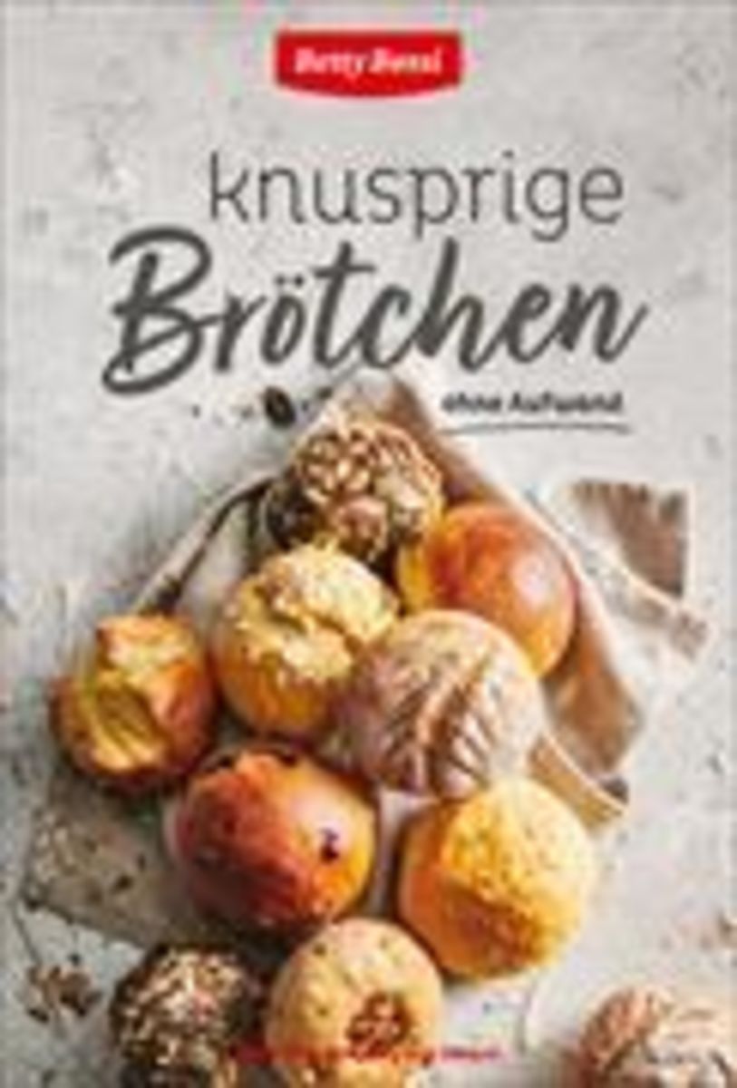 &amp;#39;Knusprige Brötchen ohne Aufwand&amp;#39; von &amp;#39;Betty bossi&amp;#39; - Buch - &amp;#39;978-3 ...