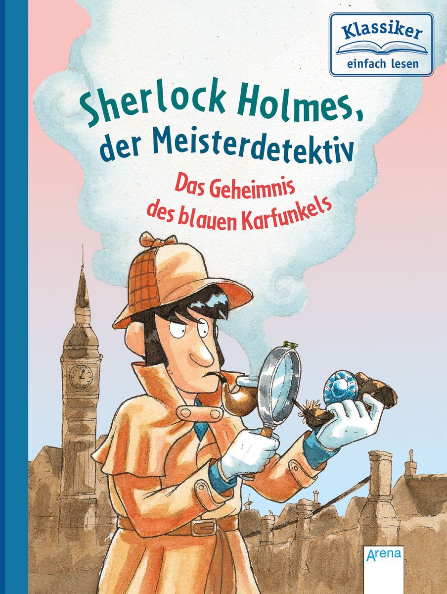 Sherlock Holmes, der Meisterdetektiv. Das Geheimnis des blauen Karfunkels von Arthur Conan Doyle