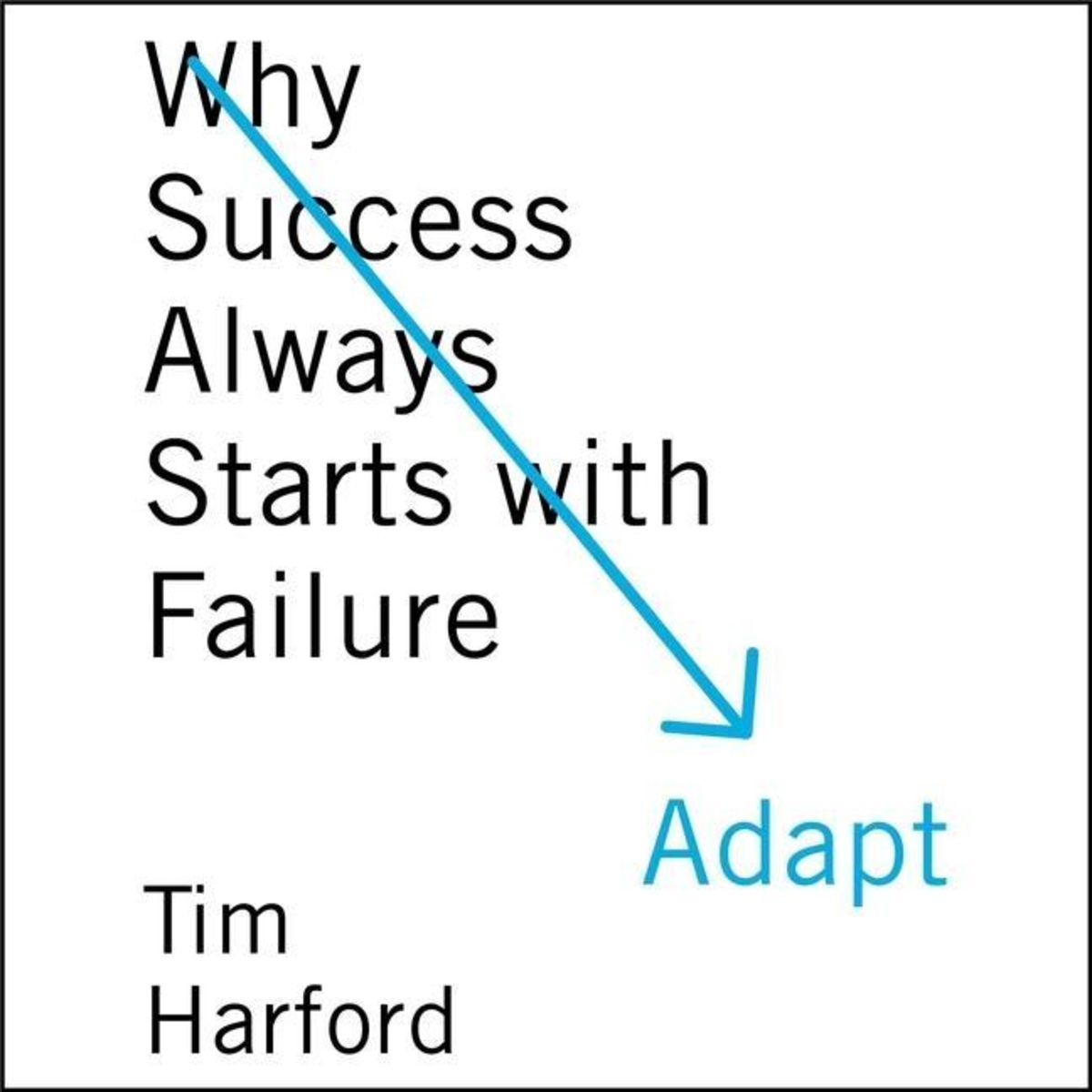 ADAPT WHY SUCCESS ALWAYS STARTS WITH FAILURE visual data 5