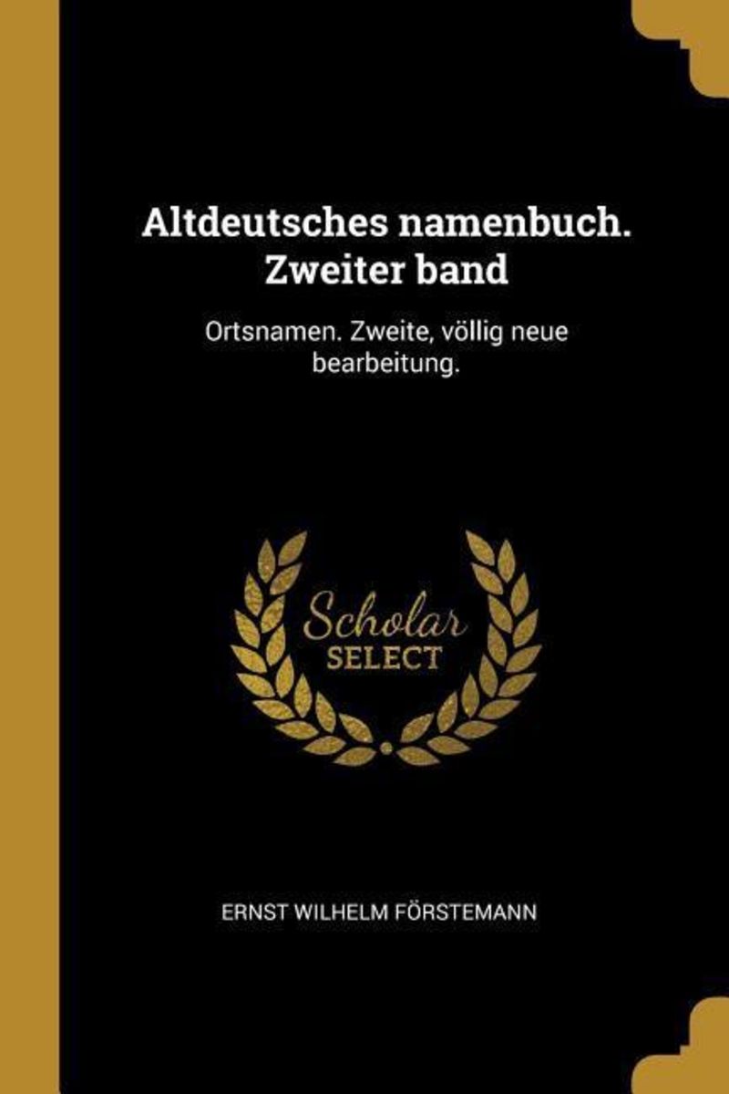 'Altdeutsches namenbuch. Zweiter band' von 'Ernst Wilhelm Förstemann ...