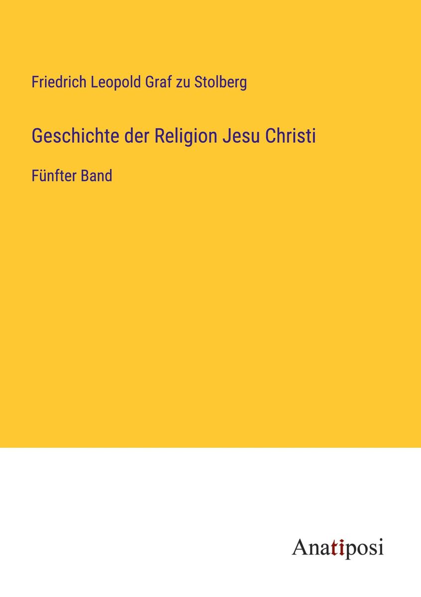 Geschichte Der Religion Jesu Christi Von Friedrich Leopold Graf Zu