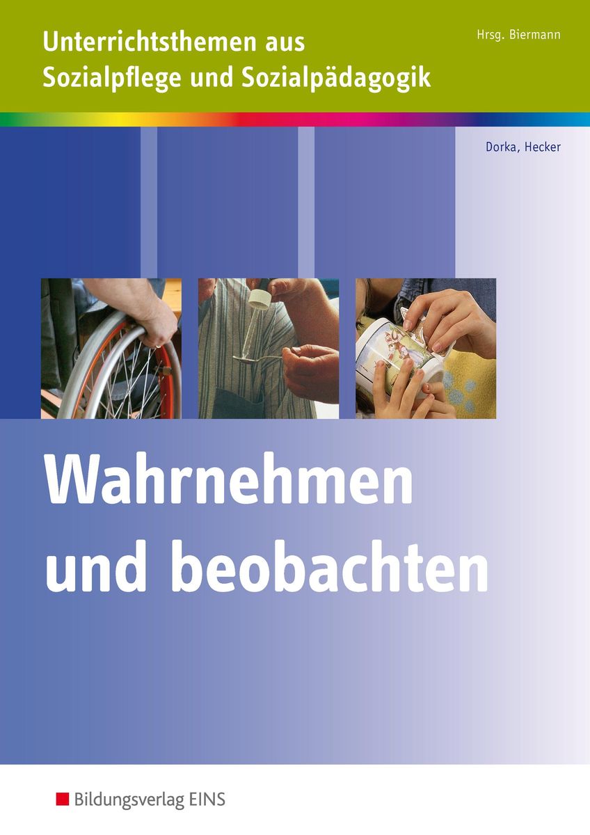 Wahrnehmung Und Beobachtung In Der Pflege Fallbeispiel 'Wahrnehmen und Beobachten' - 'Gesundheit & Pflege' Schulbuch - '978-3