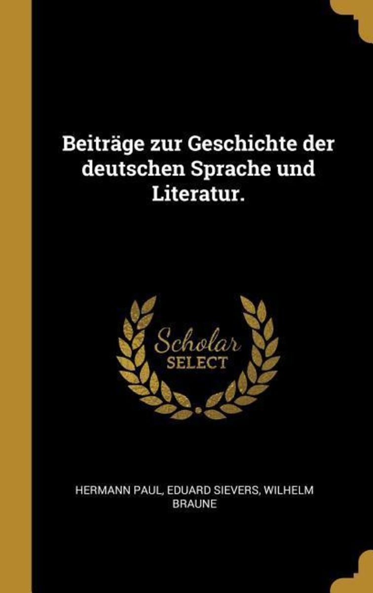 'Beiträge Zur Geschichte Der Deutschen Sprache Und Literatur.' Von ...