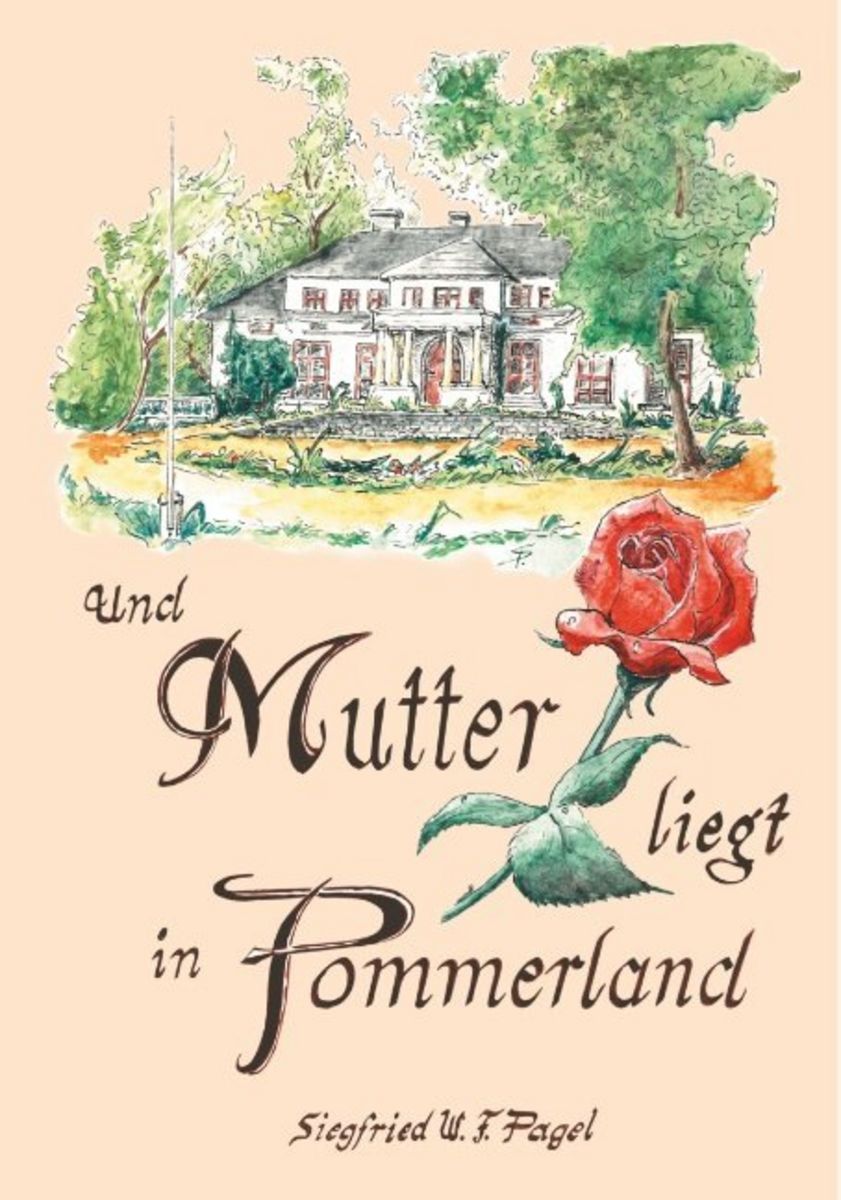 Und Mutter Liegt In Pommerland Von Siegfried W F Pagel Buch Und Mutter Liegt In Pommerland Von Siegfried W F Pagel Buch