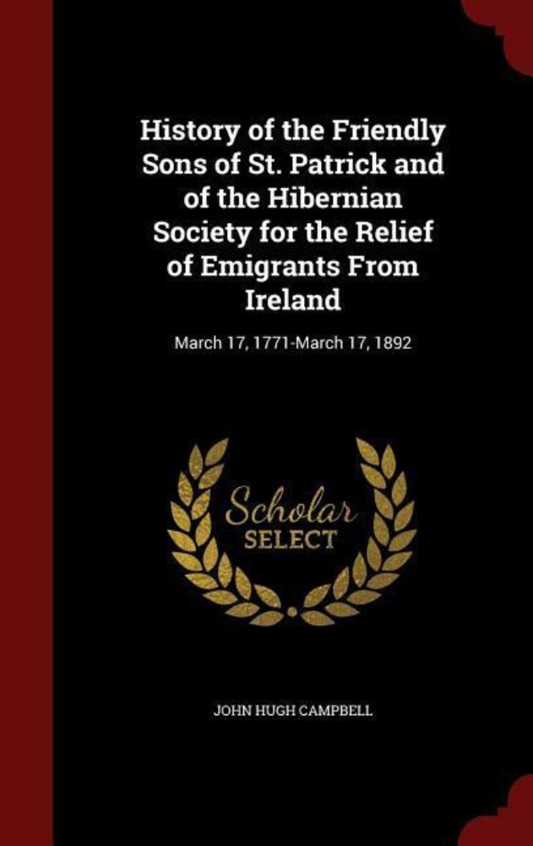 History of the Friendly Sons of St. Patrick and of the Hibernian