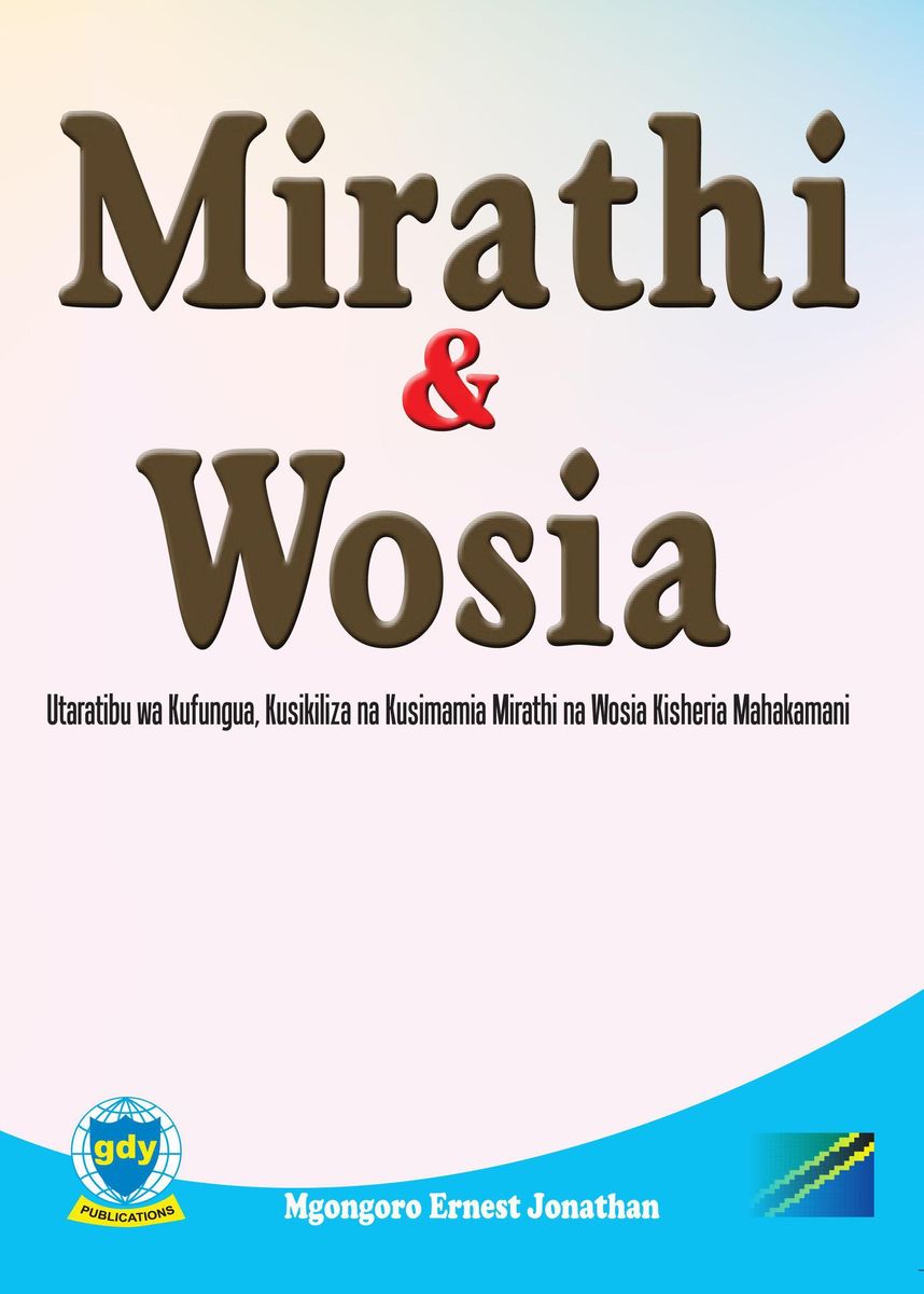 'Mirathi Na Wosia: Utaratibu Wa Kufungua, Kusikiliza Na Kusimamia ...