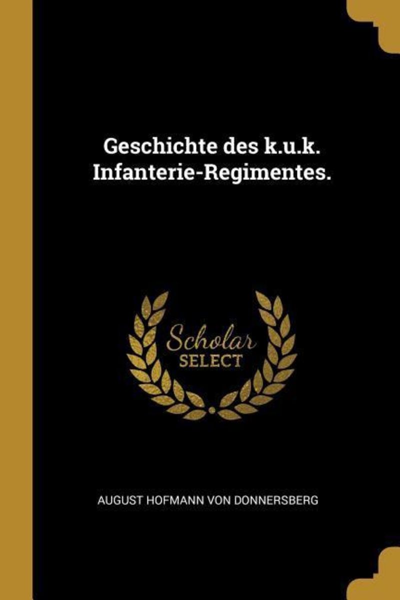 'Geschichte Des K.U.K. InfanterieRegimentes.' von '' Buch '9780