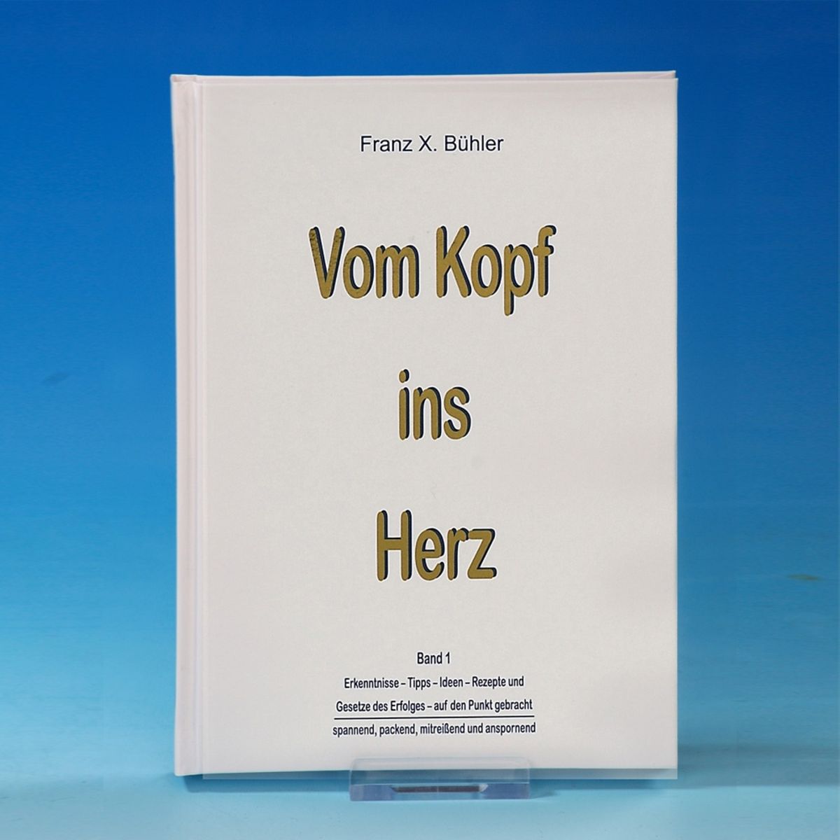 'Vom Kopf ins Herz' von 'Franz X. Bühler' Buch '9783941633100'