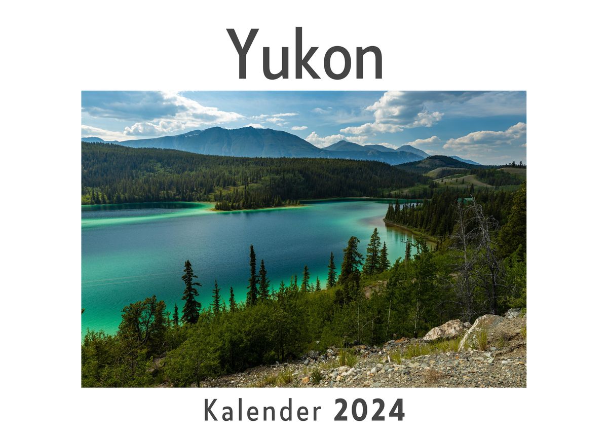 'Yukon (Wandkalender 2024, Kalender DIN A4 quer, Monatskalender im