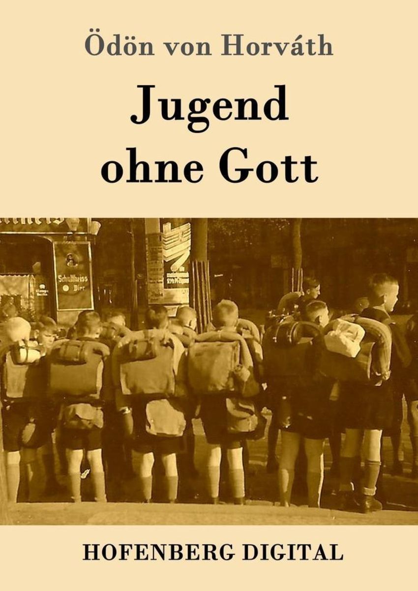 Zusammenfassung Von Jugend Ohne Gott 'Jugend ohne Gott' von 'Ödön von Horváth' - eBook