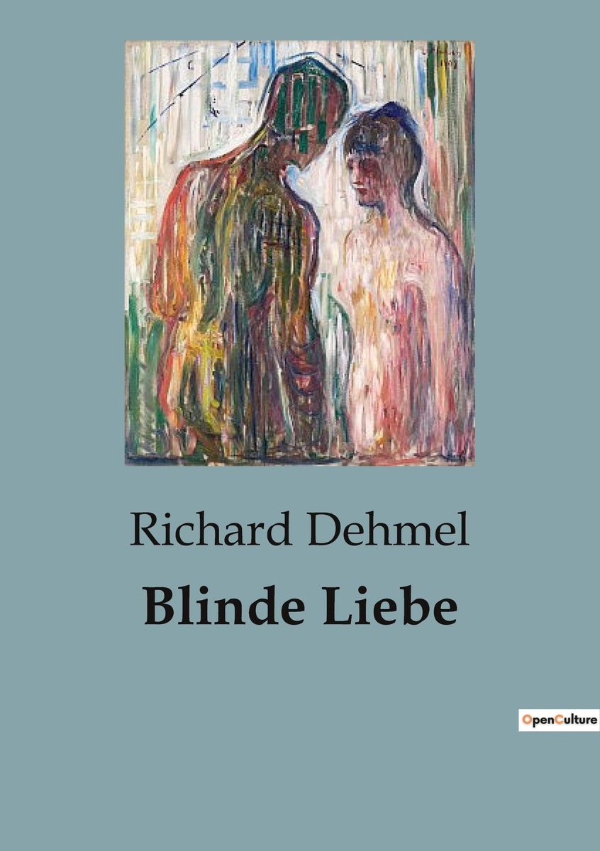 Blinde Liebe Von Richard Dehmel Buch 979 10 418 1685 9 