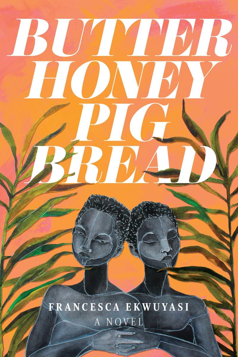 'Butter Honey Pig Bread' von 'Francesca Ekwuyasi' 'Taschenbuch
