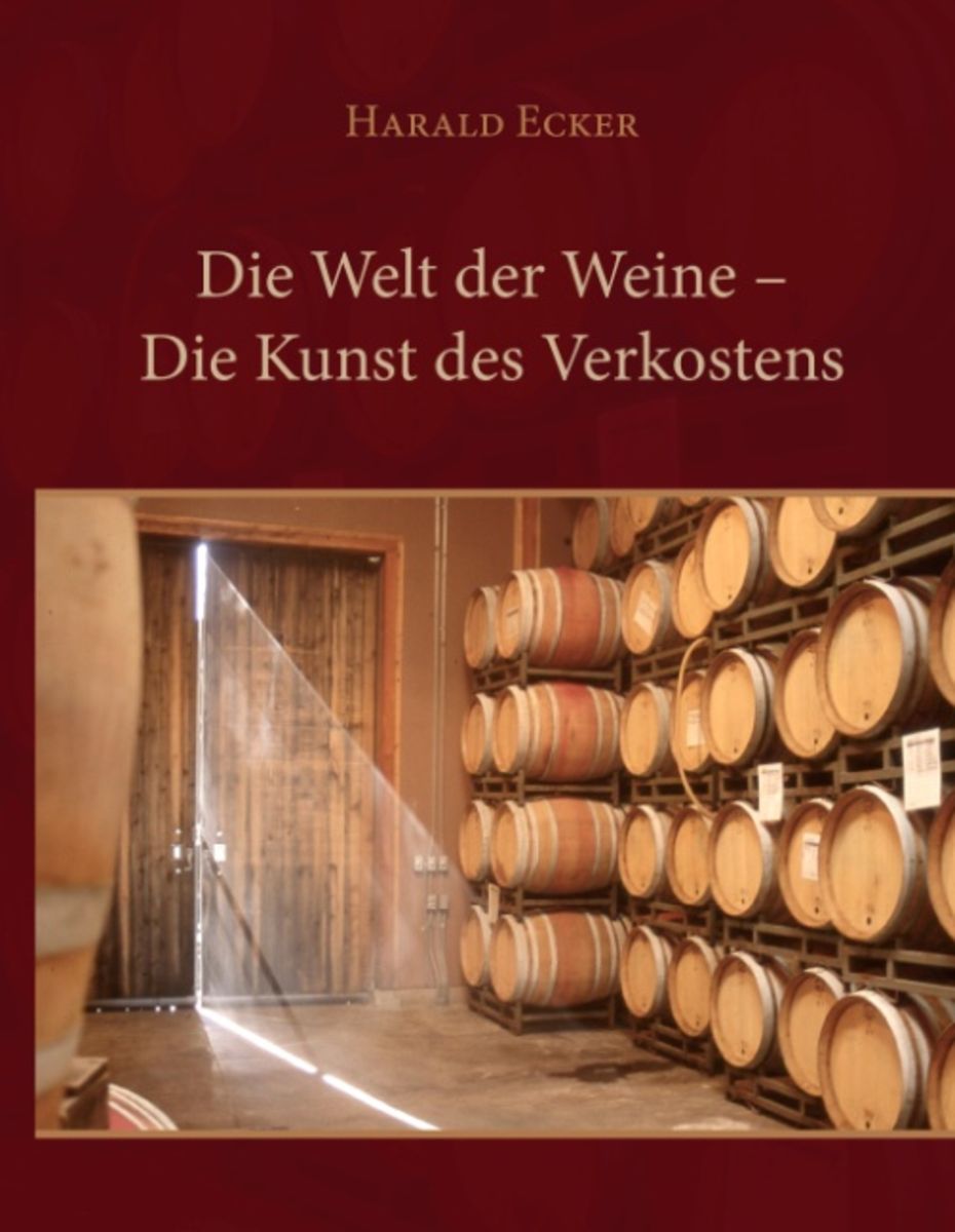 'Die Welt Der Weine - Die Kunst Des Verkostens' Von 'Harald Ecker ...