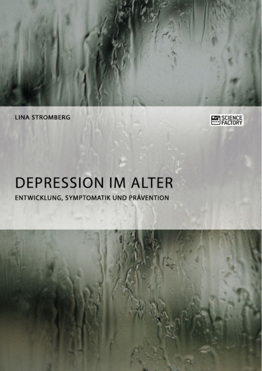 Fallbeispiel Depression Im Alter 'Depression im Alter. Entwicklung, Symptomatik und Prävention' von