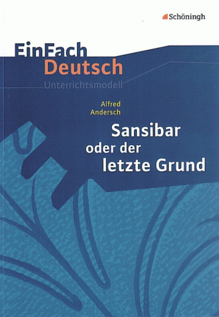Sansibar oder Der letzte Grund. EinFach Deutsch Unterrichtsmodelle von