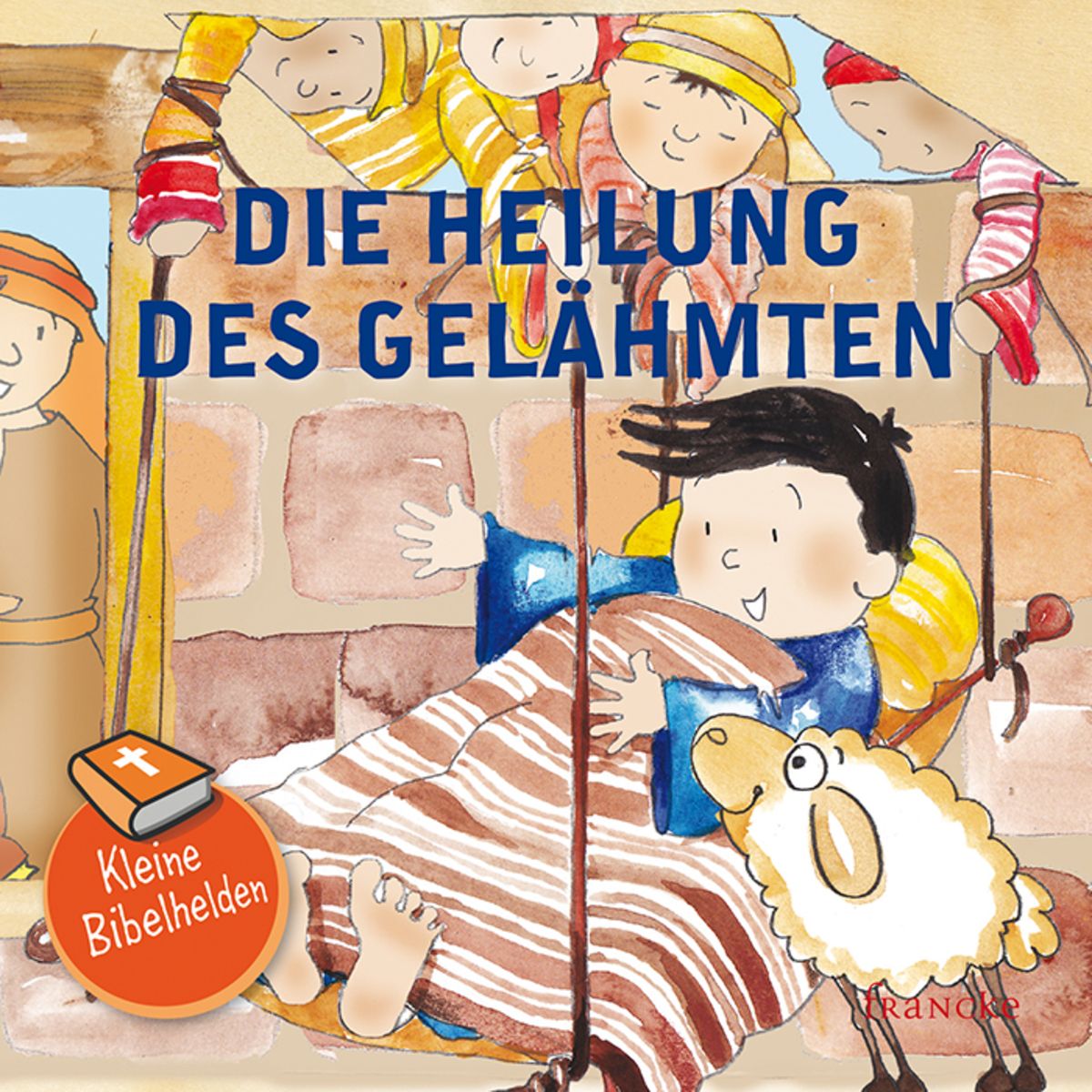 'Kleine Bibelhelden Die Heilung des Gelähmten' von 'Catherine