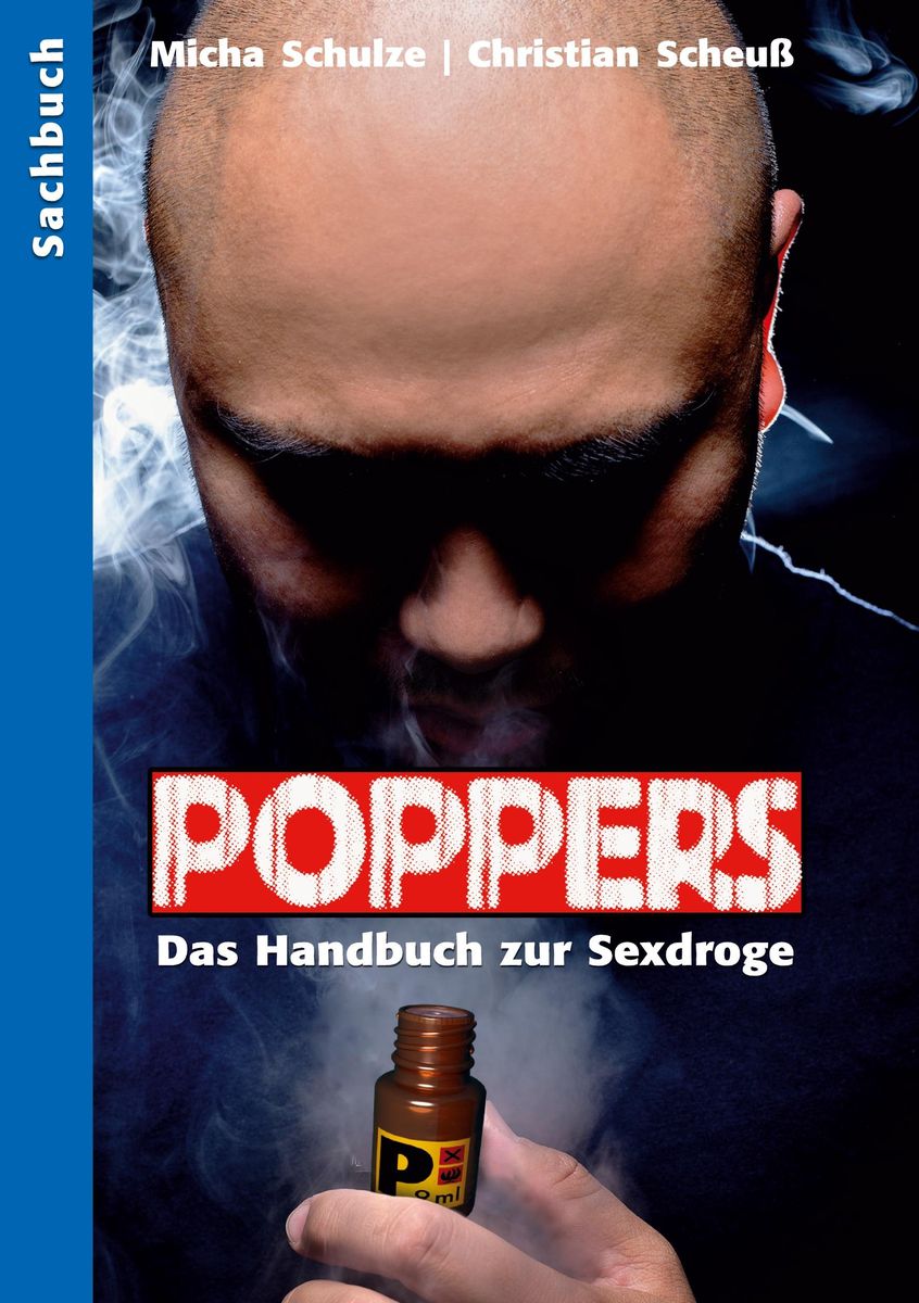 Poppers Das Handbuch Zur Schwulen Sex Droge Von Christian Scheuss Micha Schulze Bücher 