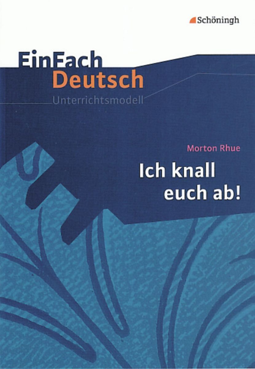 Ich Knall Euch Ab Klassenarbeit Morton Rhue: Ich knall euch ab!. EinFach Deutsch Unterrichtsmodelle von