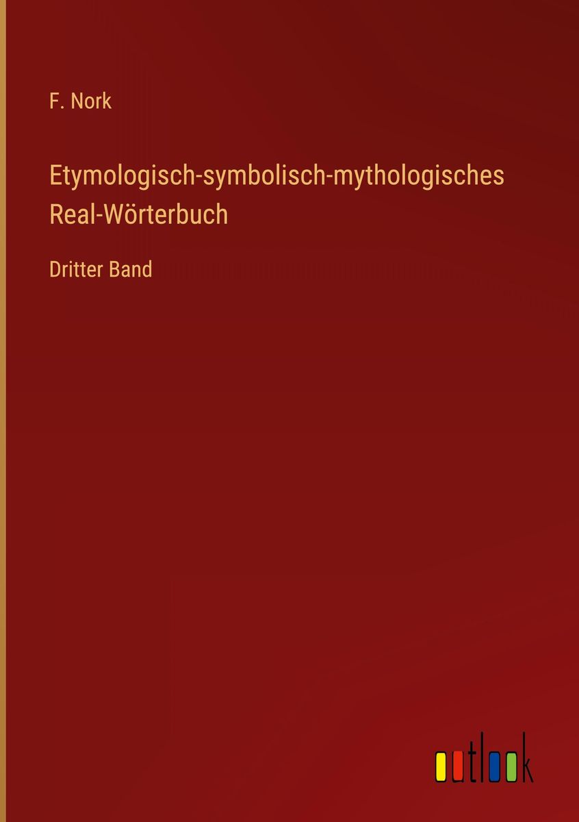 'Etymologisch-symbolisch-mythologisches Real-Wörterbuch' von 'F. Nork' - Buch - '978-3-368-70203-8'