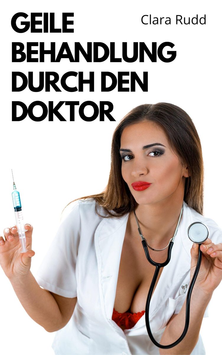 Geile Behandlung Durch Den Doktor Von Clara Rudd Ebook 