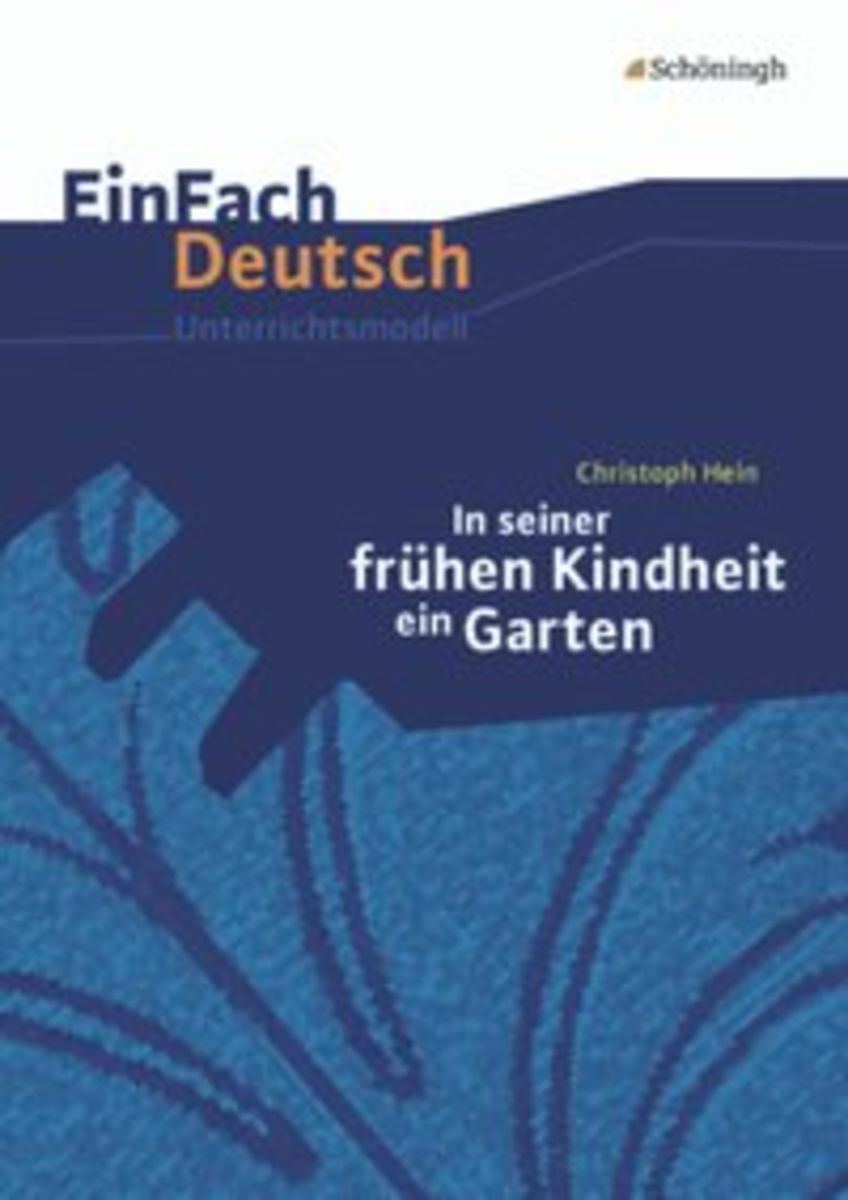 In Seiner Frühen Kindheit Ein Garten Inhalt Kapitel In seiner frühen Kindheit ein Garten. EinFach Deutsch