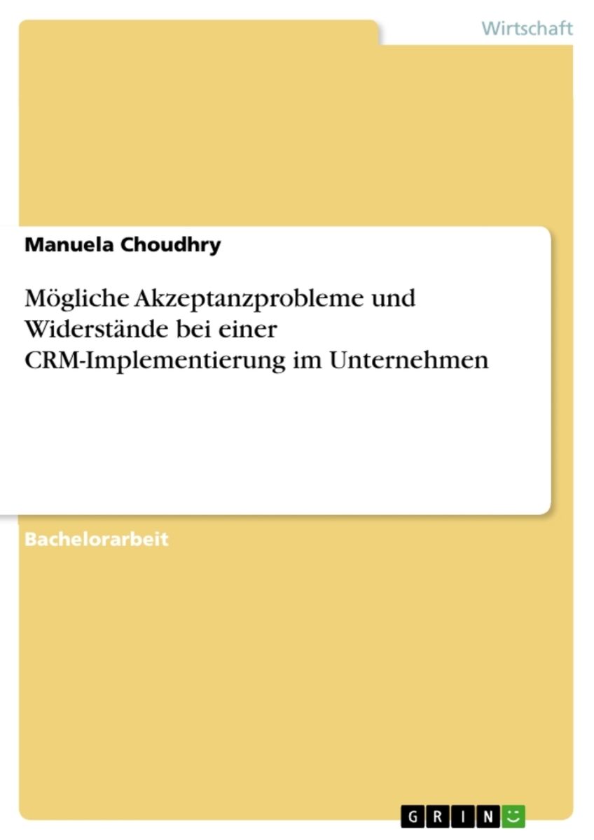 Mögliche Akzeptanzprobleme Und Widerstände Bei Einer Crm Implementierung Im Unternehmen Von