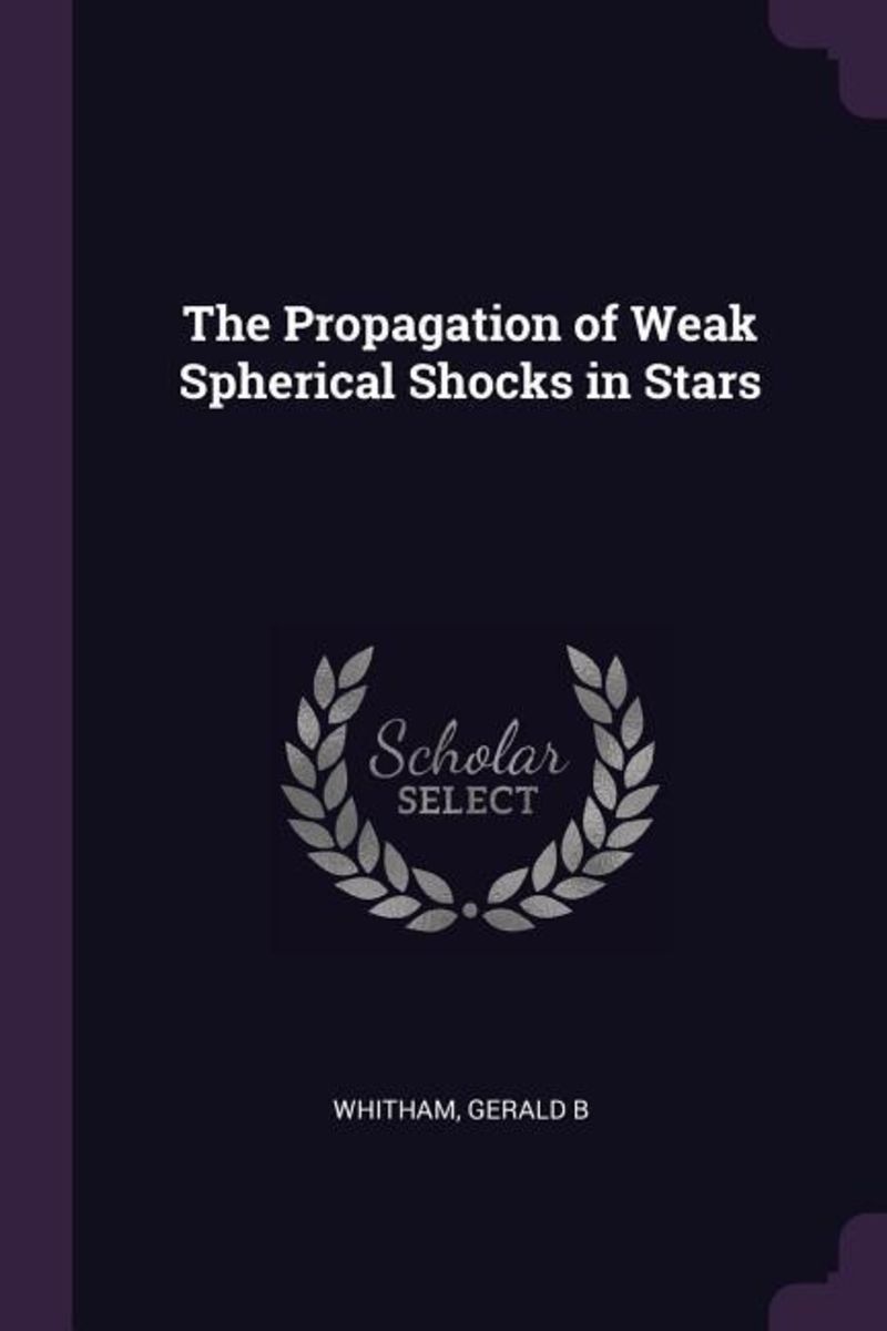 The-propagation-of-weak-spherical-shocks-in-stars-taschenbuch-gerald-b ...