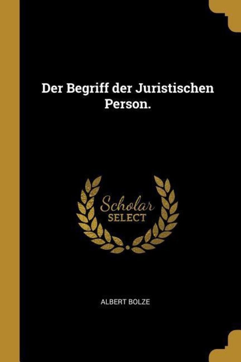 'Der Begriff Der Juristischen Person.' Von 'Albert Bolze' - Buch - '978 ...