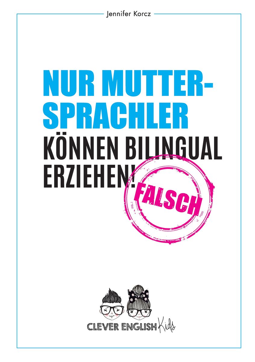 Nur Muttersprachler können Bilingual erziehen - Falsch' von 'Jennifer  Korcz' - Buch - '978-3-347-71400-7