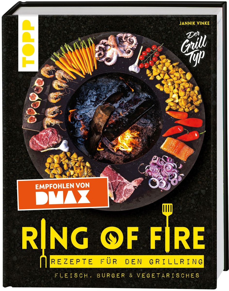 &lsquo;Ring of Fire. Rezepte für den Grillring. Fleisch, Burger