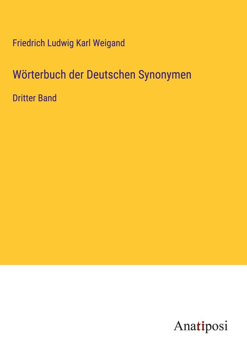 'Wörterbuch der Deutschen Synonymen' von 'Friedrich Ludwig Karl Weigand
