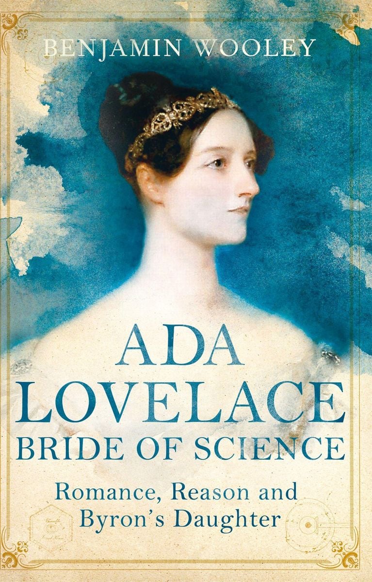 Cover: Benjamin Woolley – Ada Lovelace, Bride of Science: Romance, Reason and Byron’s Daughter