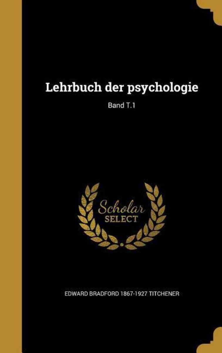 'Lehrbuch Der Psychologie; Band T.1' Von 'Edward Bradford Titchener ...