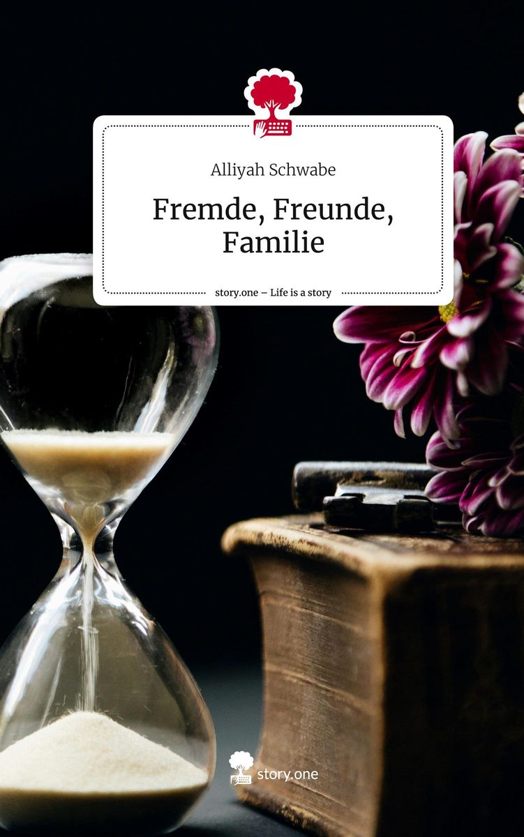 Fremde, Freunde, Familie. Life is a Story - story.one von Alliyah  Schwabe - Buch - 978-3-7115-2368-6