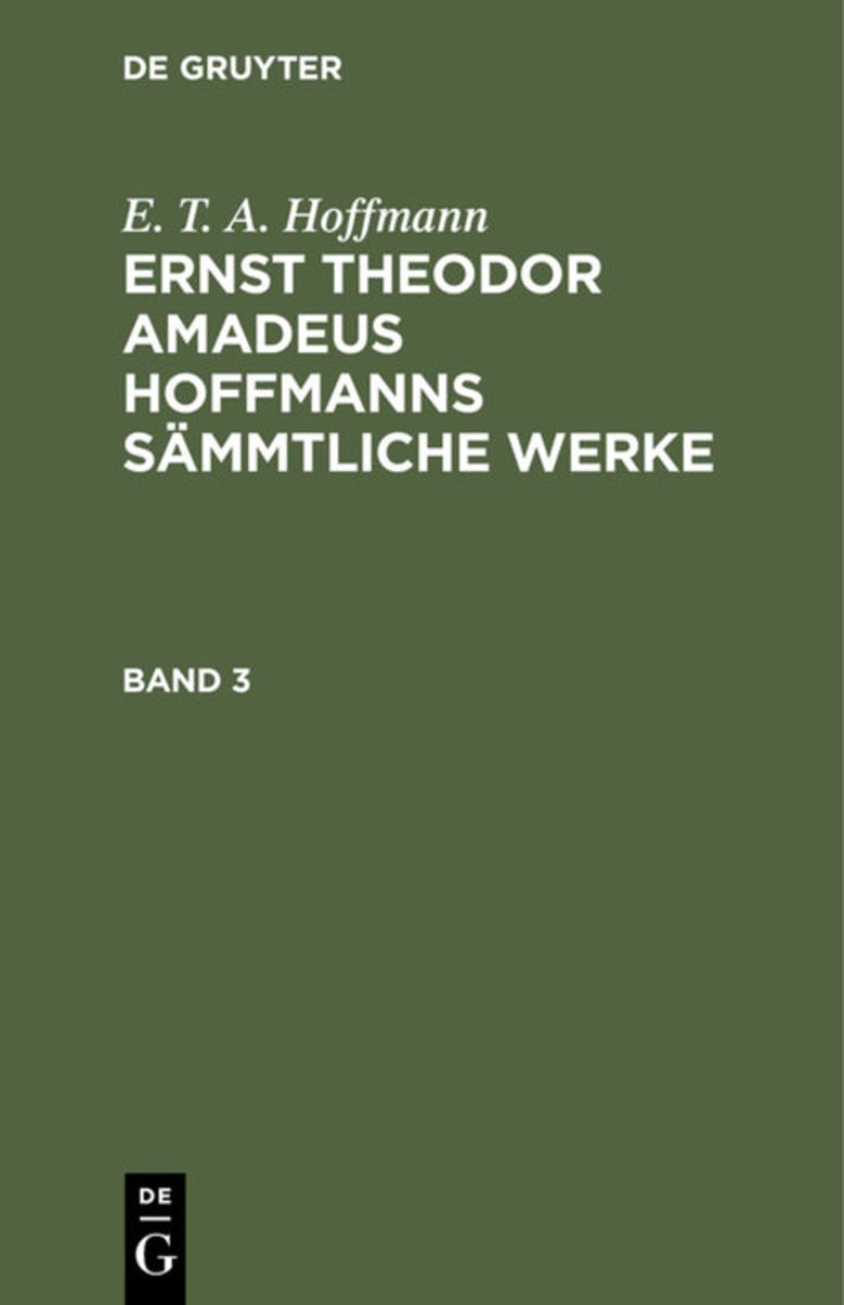 E T A Hoffmann Werke 'E. T. A. Hoffmann: Ernst Theodor Amadeus Hoffmanns sämmtliche Werke