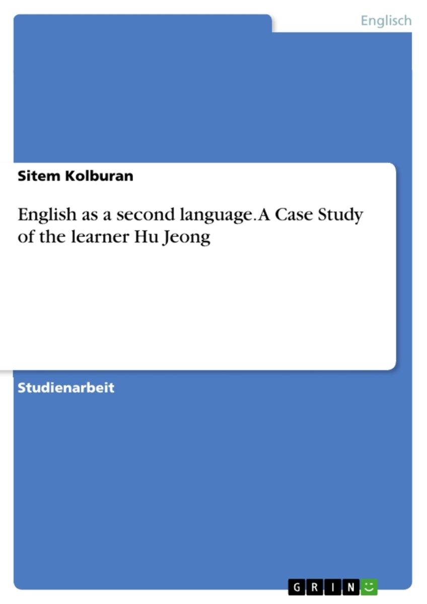 'English as a second language. A Case Study of the learner Hu Jeong