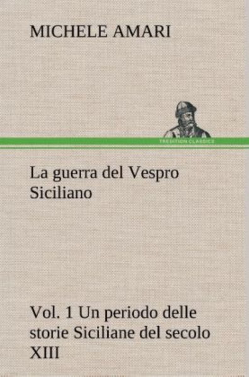 La Guerra Del Vespro Siciliano Vol Un Periodo Delle Storie Siciliane Del Secolo Xiii Online