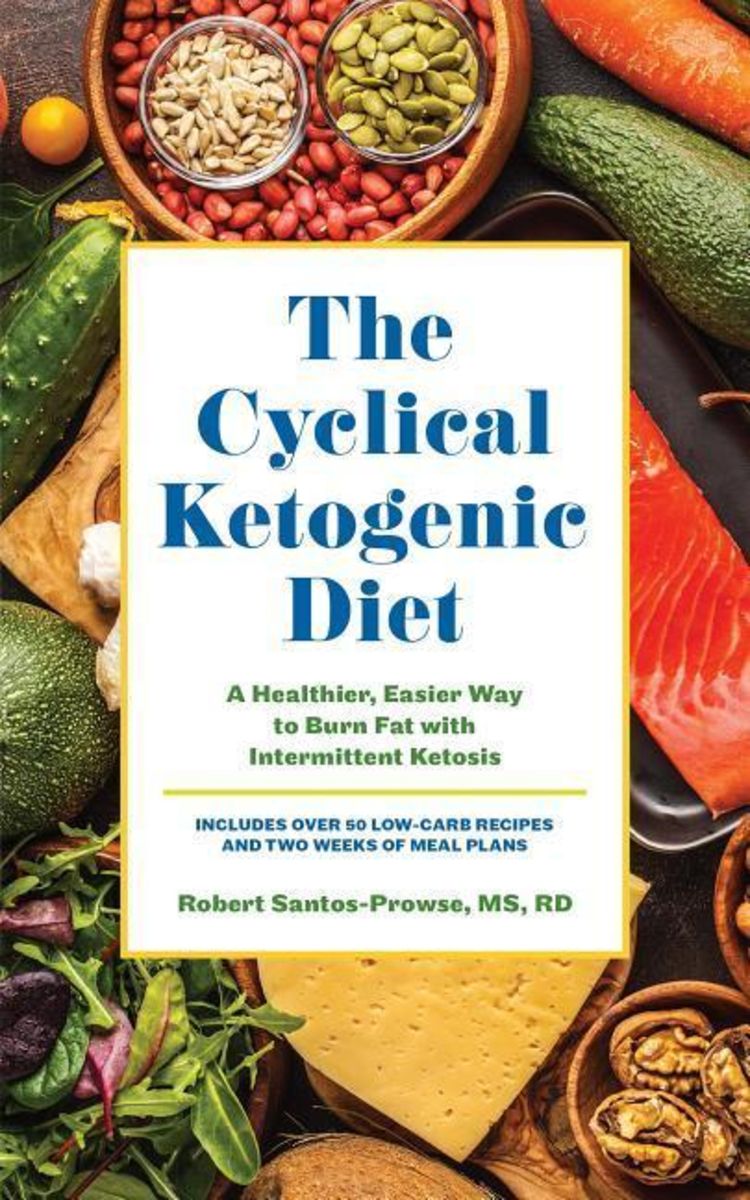 'The Cyclical Ketogenic Diet A Healthier, Easier Way to Burn Fat with