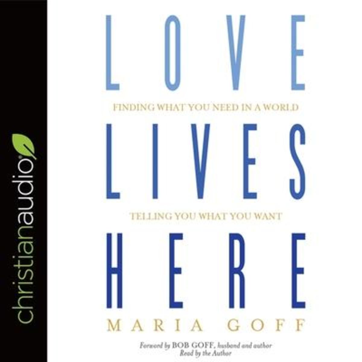 'Love Lives Here: Finding What You Need in a World Telling You What You 