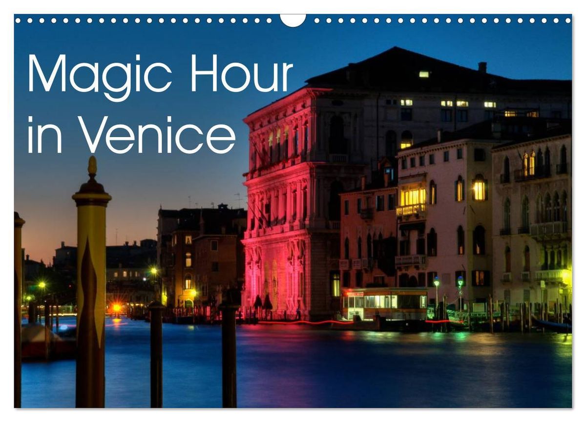 'Magic Hour in Venice 2024 (Wall Calendar 2024 DIN A3 landscape